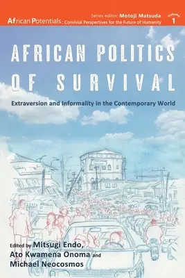 Politiques africaines de survie Extraversion et informalité dans le monde contemporain - African Politics of Survival Extraversion and Informality in the Contemporary World