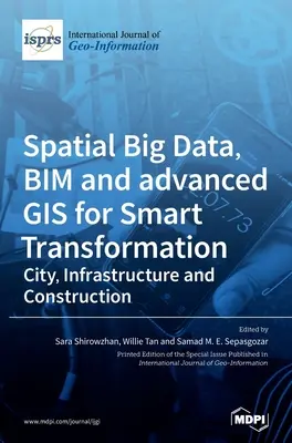 Big Data spatial, BIM et SIG avancé pour la transformation intelligente : Ville, infrastructure et construction - Spatial Big Data, BIM and advanced GIS for Smart Transformation: City, Infrastructure and Construction