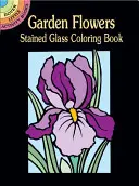 Livre de coloriage sur les fleurs de jardin en vitrail - Garden Flowers Stained Glass Coloring Book