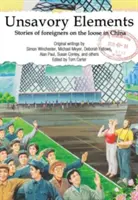 Unsavory Elements : Histoires d'étrangers en liberté en Chine - Unsavory Elements: Stories of Foreigners on the Loose in China