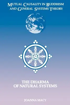 La causalité mutuelle dans le bouddhisme et la théorie des systèmes généraux : Le dharma des systèmes naturels - Mutual Causality in Buddhism and General Systems Theory: The Dharma of Natural Systems