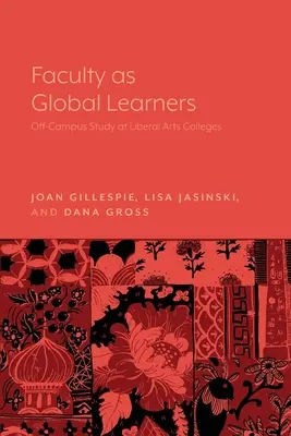 Le corps professoral en tant qu'apprenant global : Les études hors campus dans les collèges d'arts libéraux - Faculty as Global Learners: Off-Campus Study at Liberal Arts Colleges