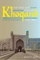 L'ascension et la chute de Khoqand, 1709-1876 : L'Asie centrale à l'ère de la mondialisation - The Rise and Fall of Khoqand, 1709-1876: Central Asia in the Global Age