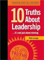 10 vérités sur le leadership : ... il ne s'agit pas seulement de gagner - 10 Truths about Leadership: ... It's Not Just about Winning