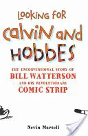 Vous cherchez Calvin et Hobbes : L'histoire non conventionnelle de Bill Watterson et de sa bande dessinée révolutionnaire - Looking for Calvin and Hobbes: The Unconventional Story of Bill Watterson and his Revolutionary Comic Strip