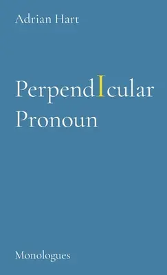Le pronom perpendiculaire : Monologues - PerpendIcular Pronoun: Monologues