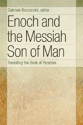 Hénoch et le Messie Fils de l'Homme : Revisiter le livre des paraboles - Enoch and the Messiah Son of Man: Revisiting the Book of Parables