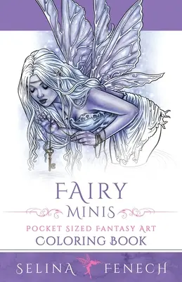 Fairy Minis - Livre de coloriage en format de poche sur l'art fantastique des fées - Fairy Minis - Pocket Sized Fairy Fantasy Art Coloring Book