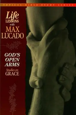 Les bras ouverts de Dieu : études sur la grâce - God's Open Arms: Studies on Grace