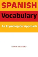 Vocabulaire espagnol : Une approche étymologique - Spanish Vocabulary: An Etymological Approach