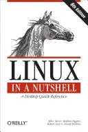 Linux dans une coquille de noix : Une référence rapide pour le bureau - Linux in a Nutshell: A Desktop Quick Reference