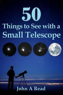 50 choses à voir avec un petit télescope - 50 Things To See With A Small Telescope