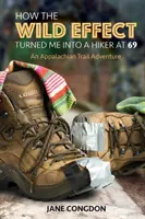 Comment l'EFFET SAUVAGE m'a transformé en randonneur à 69 ans : une aventure sur le sentier des Appalaches - How the WILD EFFECT Turned Me into a Hiker at 69: An Appalachian Trail Adventure