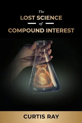 La science perdue de l'intérêt composé - The Lost Science of Compound Interest