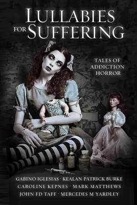 Lullabies For Suffering : Histoires de dépendance et d'horreur - Lullabies For Suffering: Tales of Addiction Horror