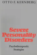 Les troubles graves de la personnalité : Stratégies psychothérapeutiques - Severe Personality Disorders: Psychotherapeutic Strategies