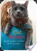 Cat Women : Les femmes écrivant sur leurs amis félins - Cat Women: Female Writers on Their Feline Friends