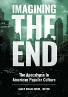 Imaginer la fin : L'apocalypse dans la culture populaire américaine - Imagining the End: The Apocalypse in American Popular Culture