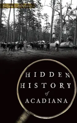 Histoire cachée de l'Acadiana - Hidden History of Acadiana