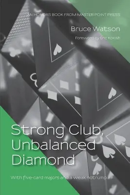 Club fort, carreau déséquilibré : Avec une majeure à cinq cartes et un atout faible - Strong Club, Unbalanced Diamond: With five-card majors and a weak notrump