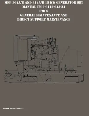 Manuel des groupes électrogènes MEP 804A/B et 814A/B 15 KW TM 9-6115-643-24 PMCS, maintenance générale et maintenance de soutien direct - MEP 804A/B and 814A/B 15 KW Generator Set Manual TM 9-6115-643-24 PMCS, General Maintenance and Direct Support Maintenance