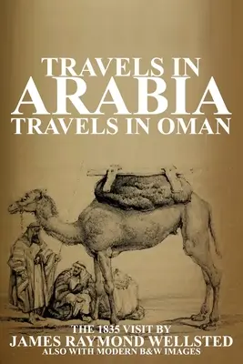 Voyages en Arabie : Voyages en Arabie : Voyages à Oman - Travels in Arabia: Travels in Oman