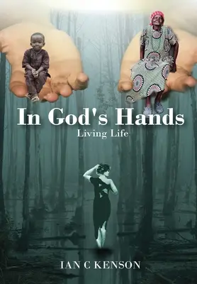 Entre les mains de Dieu : Vivre la vie - In God's Hands: Living Life