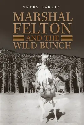 Le maréchal Felton et le Wild Bunch - Marshal Felton and the Wild Bunch