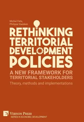 Repenser les politiques de développement territorial : Théorie, méthodes et mises en œuvre - Rethinking Territorial Development Policies: Theory, methods and implementations