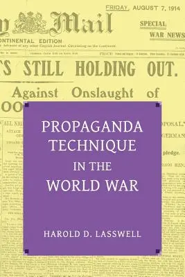 La technique de propagande dans la guerre mondiale (avec matériel supplémentaire) - Propaganda Technique in the World War (with Supplemental Material)