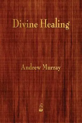 La guérison divine - Divine Healing