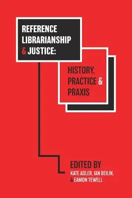 Bibliothèques de référence et justice : Histoire, pratique et praxis - Reference Librarianship & Justice: History, Practice & Praxis