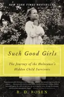 De si bonnes filles : Le voyage des enfants survivants cachés de l'Holocauste - Such Good Girls: The Journey of the Holocaust's Hidden Child Survivors