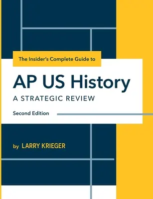 Le guide complet de l'histoire américaine de l'AP pour les initiés : Une révision stratégique - The Insider's Complete Guide to AP US History: A Strategic Review