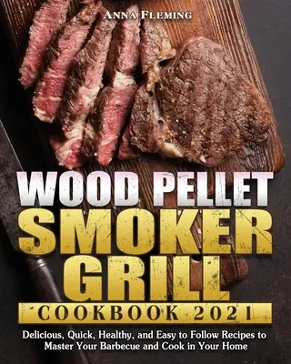 Livre de recettes pour le fumoir à granulés de bois 2021 - Wood Pellet Smoker Grill Cookbook 2021