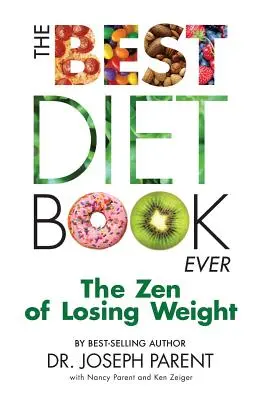 Le meilleur livre de régime de tous les temps : Le Zen de la perte de poids - The Best Diet Book Ever: The Zen of Losing Weight