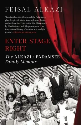 Enter Stage Right : Les mémoires de la famille Alkazi-Padamsee - Enter Stage Right: The Alkazi-Padamsee Family Memoir