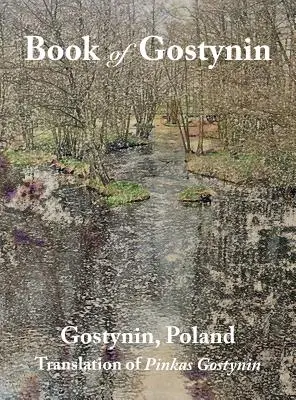 Livre de Gostynin, Pologne : Traduction de Pinkas Gostynin - Book of Gostynin, Poland: Translation of Pinkas Gostynin