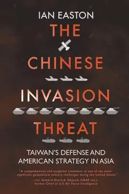 La menace d'invasion chinoise : La défense de Taïwan et la stratégie américaine en Asie - The Chinese Invasion Threat: Taiwan's Defense and American Strategy in Asia