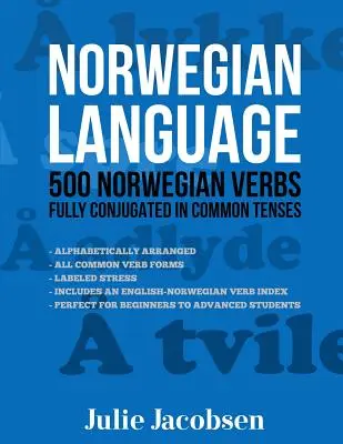Langue norvégienne : 500 verbes norvégiens entièrement conjugués aux temps courants - Norwegian Language: 500 Norwegian Verbs Fully Conjugated in Common Tenses