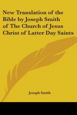 Nouvelle traduction de la Bible par Joseph Smith de l'Église de Jésus-Christ des Saints des Derniers Jours - New Translation of the Bible by Joseph Smith of The Church of Jesus Christ of Latter Day Saints