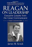 Reagan on Leadership : Les leçons du grand communicateur - Reagan on Leadership: Executive Lessons from the Great Communicator