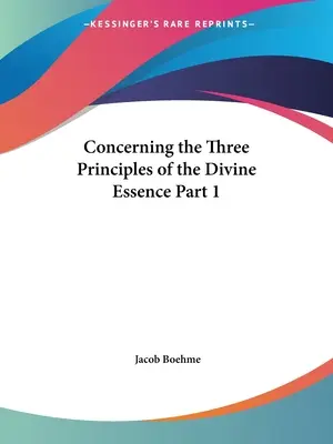 Les trois principes de l'essence divine Partie 1 - Concerning the Three Principles of the Divine Essence Part 1