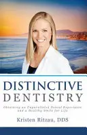 Distinctive Dentistry : Obtenir une expérience dentaire inégalée et un sourire sain pour la vie - Distinctive Dentistry: Obtaining an Unparalleled Dental Experience and a Healthy Smile for Life