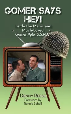 Gomer Says Hey ! à l'intérieur du maniaque et bien-aimé Gomer Pyle, U.S.M.C. (hardback) - Gomer Says Hey! Inside the Manic and Much-Loved Gomer Pyle, U.S.M.C. (hardback)