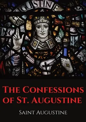 Les Confessions de Saint Augustin : Un ouvrage autobiographique de l'évêque Saint Augustin d'Hippone décrivant la jeunesse pécheresse de Saint Augustin et sa conversion. - The Confessions of St. Augustine: An autobiographical work by Bishop Saint Augustine of Hippo outlining Saint Augustine's sinful youth and his convers