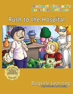 Rush to the Hospital. Un livre d'images de Bugville Critters : 15e anniversaire - Rush to the Hospital. A Bugville Critters Picture Book: 15th Anniversary