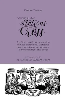 Catholic All Year Stations of the Cross : Une version illustrée de cette dévotion catholique traditionnelle, avec des prières, des lectures bibliques et des fils. - Catholic All Year Stations of the Cross: An illustrated home version of this traditional Catholic devotion, featuring prayers, Bible readings, and son