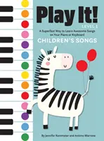 Joue-le ! Children's Songs : Un moyen ultra-rapide d'apprendre des chansons géniales sur votre piano ou votre clavier - Play It! Children's Songs: A Superfast Way to Learn Awesome Songs on Your Piano or Keyboard