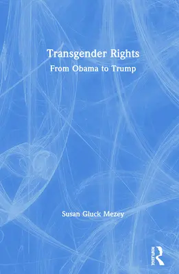 Droits des transgenres : D'Obama à Trump - Transgender Rights: From Obama to Trump